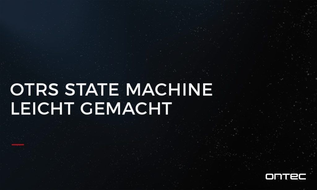 OTRS STATE MACHINE LEICHT GEMACHT