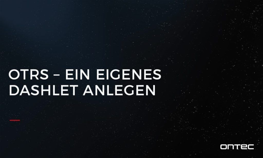 OTRS – EIN EIGENES DASHLET ANLEGEN